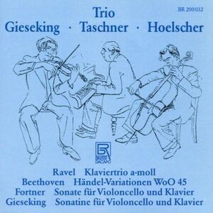Ravel / Beethoven / Gieseking / Taschner - Trio Gieseking-Taschner-Hoelsc